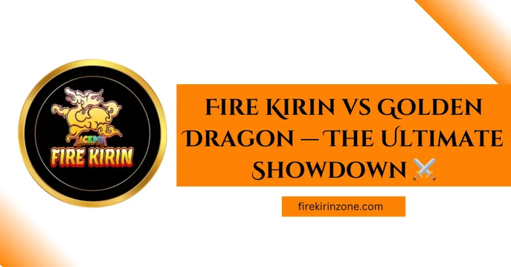 Title image of fire kirin vs Golden Dragon